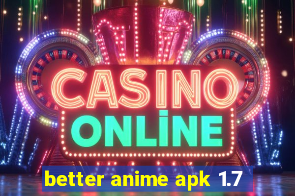 better anime apk 1.7